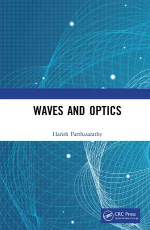 Waves and Optics de Harish Parthasarathy