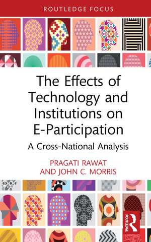 The Effects of Technology and Institutions on E-Participation: A Cross-National Analysis de Pragati Rawat