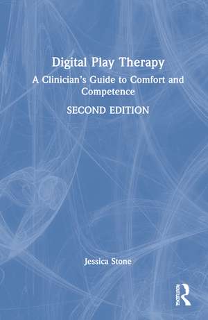 Digital Play Therapy: A Clinician’s Guide to Comfort and Competence de Jessica Stone