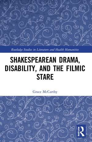 Shakespearean Drama, Disability, and the Filmic Stare de Grace McCarthy