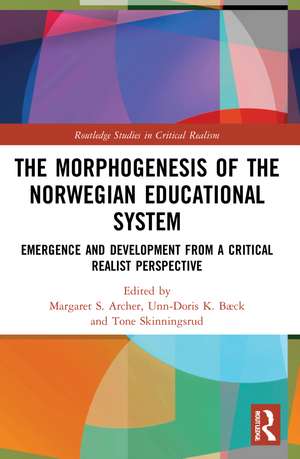 The Morphogenesis of the Norwegian Educational System: Emergence and Development from a Critical Realist Perspective de Margaret S. Archer