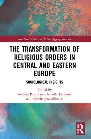 The Transformation of Religious Orders in Central and Eastern Europe: Sociological Insights de Stefania Palmisano