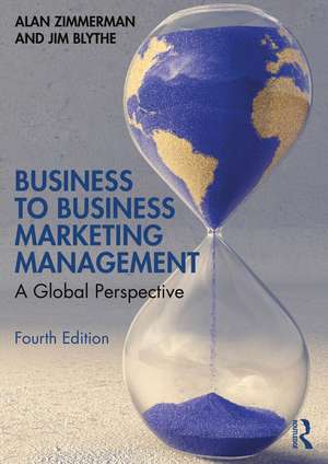 Business to Business Marketing Management: A Global Perspective de Alan Zimmerman