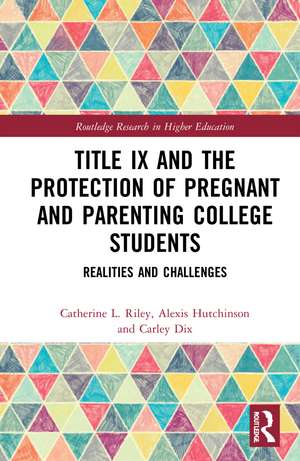 Title IX and the Protection of Pregnant and Parenting College Students: Realities and Challenges de Catherine L. Riley