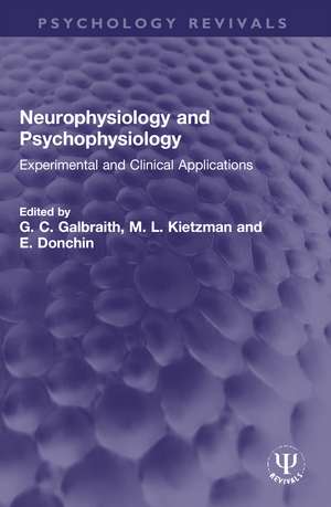 Neurophysiology and Psychophysiology: Experimental and Clinical Applications de G. C. Galbraith