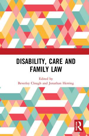 Disability, Care and Family Law de Beverley Clough