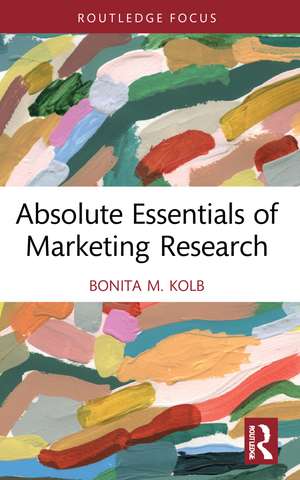 Absolute Essentials of Marketing Research de Bonita M. Kolb