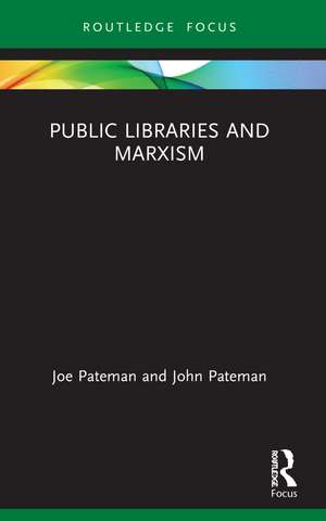 Public Libraries and Marxism de Joe Pateman