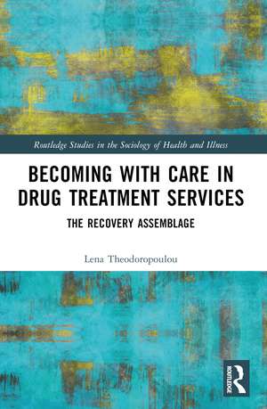 Becoming with Care in Drug Treatment Services: The Recovery Assemblage de Lena Theodoropoulou