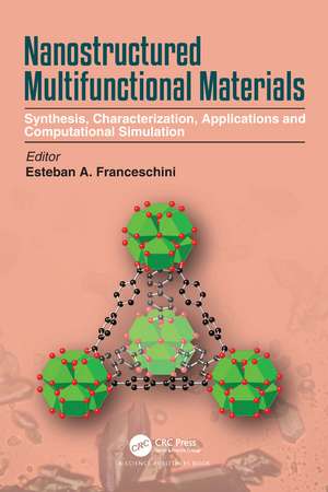 Nanostructured Multifunctional Materials: Synthesis, Characterization, Applications and Computational Simulation de Esteban A. Franceschini