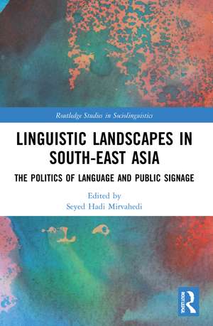 Linguistic Landscapes in South-East Asia: The Politics of Language and Public Signage de Seyed Hadi Mirvahedi