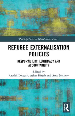 Refugee Externalisation Policies: Responsibility, Legitimacy and Accountability de Azadeh Dastyari