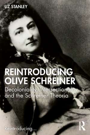 Reintroducing Olive Schreiner: Decoloniality, Intersectionality and the Schreiner Theoria de Liz Stanley