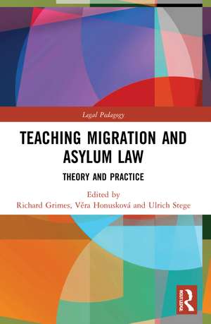 Teaching Migration and Asylum Law: Theory and Practice de Richard Grimes