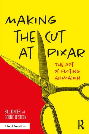 Making the Cut at Pixar: The Art of Editing Animation de Bill Kinder