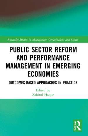 Public Sector Reform and Performance Management in Emerging Economies: Outcomes-Based Approaches in Practice de Zahirul Hoque