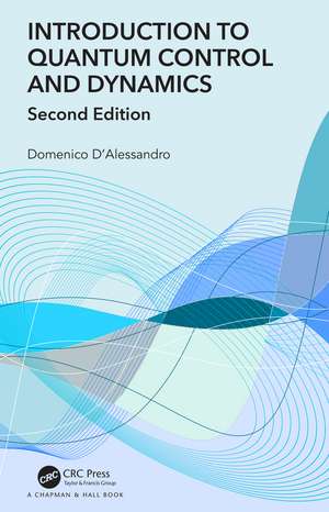 Introduction to Quantum Control and Dynamics de Domenico D’Alessandro