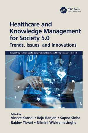 Healthcare and Knowledge Management for Society 5.0: Trends, Issues, and Innovations de Vineet Kansal