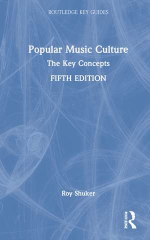 Popular Music Culture: The Key Concepts de Roy Shuker