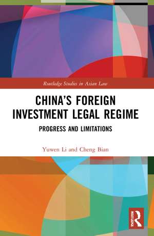 China’s Foreign Investment Legal Regime: Progress and Limitations de Yuwen Li