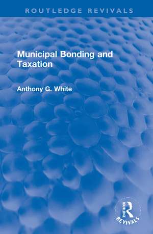 Municipal Bonding and Taxation de Anthony G. White