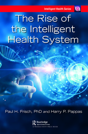 The Rise of the Intelligent Health System de Harry Pappas