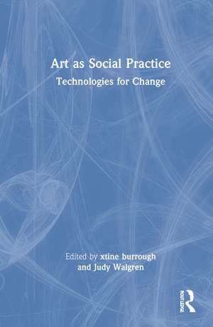 Art as Social Practice: Technologies for Change de xtine burrough