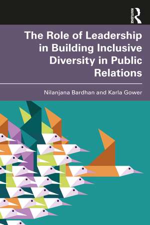 The Role of Leadership in Building Inclusive Diversity in Public Relations de Nilanjana Bardhan