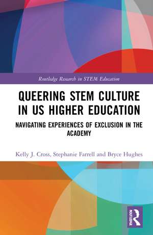 Queering STEM Culture in US Higher Education: Navigating Experiences of Exclusion in the Academy de Kelly J. Cross