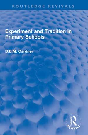 Experiment and Tradition in Primary Schools de D.E.M. Gardner