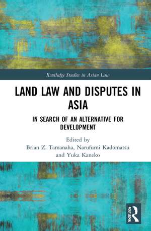 Land Law and Disputes in Asia: In Search of an Alternative for Development de Yuka Kaneko