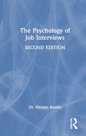 The Psychology of Job Interviews de Nicolas Roulin