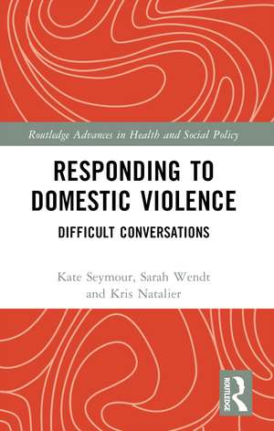 Responding to Domestic Violence: Difficult Conversations de Kate Seymour