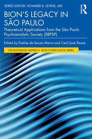 Bion’s Legacy in São Paulo: Theoretical Applications from the São Paulo Psychoanalytic Society (SBPSP) de Evelise Marra