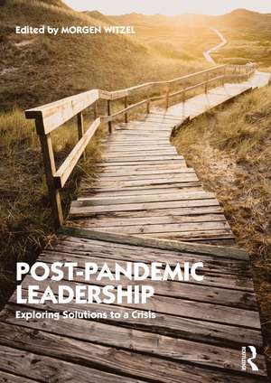 Post-Pandemic Leadership: Exploring Solutions to a Crisis de Morgen Witzel