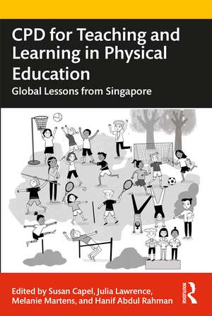 CPD for Teaching and Learning in Physical Education: Global Lessons from Singapore de Susan Capel