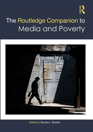 The Routledge Companion to Media and Poverty de Sandra L. Borden