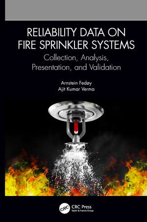 Reliability Data on Fire Sprinkler Systems: Collection, Analysis, Presentation, and Validation de Arnstein Fedøy