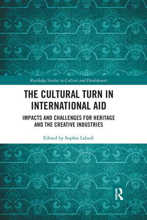 The Cultural Turn in International Aid: Impacts and Challenges for Heritage and the Creative Industries de Sophia Labadi