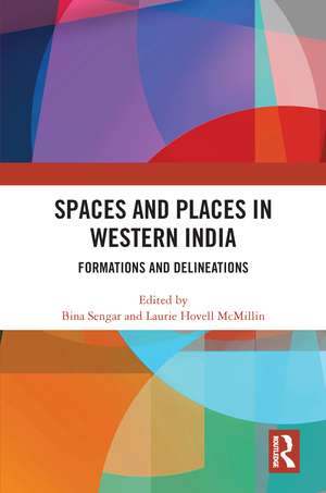 Spaces and Places in Western India: Formations and Delineations de Bina Sengar