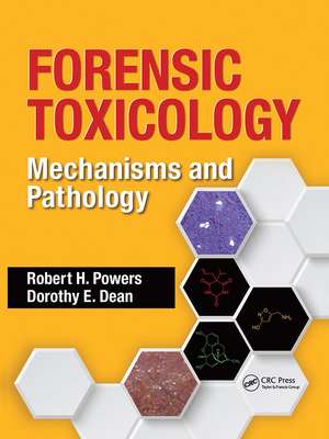 Forensic Toxicology: Mechanisms and Pathology de Robert H. Powers