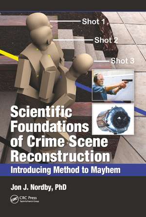 Scientific Foundations of Crime Scene Reconstruction: Introducing Method to Mayhem de Jon J. Nordby, Ph.D.