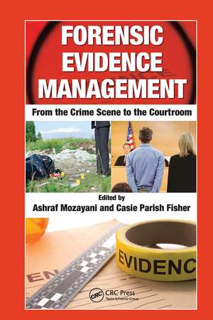 Forensic Evidence Management: From the Crime Scene to the Courtroom de Ashraf Mozayani