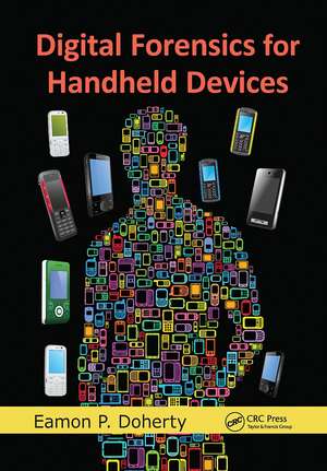 Digital Forensics for Handheld Devices de Eamon P. Doherty