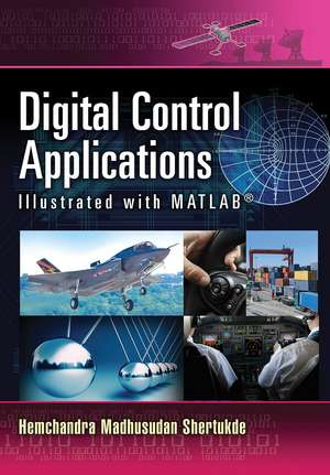 Digital Control Applications Illustrated with MATLAB® de Hemchandra Madhusudan Shertukde