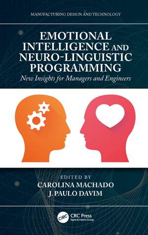 Emotional Intelligence and Neuro-Linguistic Programming: New Insights for Managers and Engineers de Carolina Machado