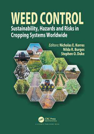 Weed Control: Sustainability, Hazards, and Risks in Cropping Systems Worldwide de Nicholas E. Korres