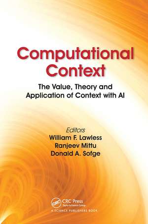 Computational Context: The Value, Theory and Application of Context with AI de William F. Lawless