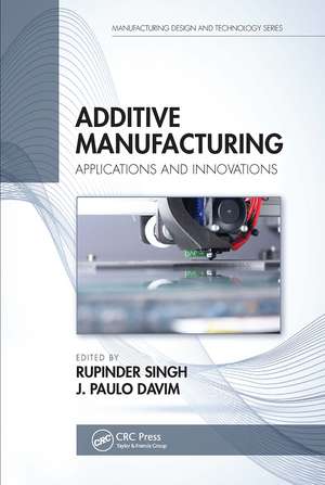 Additive Manufacturing: Applications and Innovations de Rupinder Singh