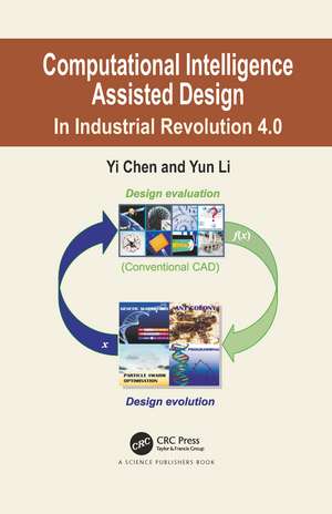 Computational Intelligence Assisted Design: In Industrial Revolution 4.0 de Yi Chen